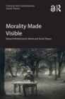 Image for Morality made visible: Edward Westermarck&#39;s moral and social theory