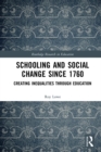 Image for Schooling and social change since 1760: creating inequalities through education