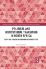 Image for Political and institutional transition in North Africa: Egypt and Tunisia in comparative perspective