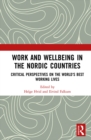 Image for Work and wellbeing in the Nordic countries: critical perspectives on the world&#39;s best working lives