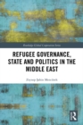 Image for Refugee governance, state and politics in the Middle East