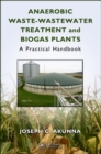Image for Anaerobic waste-wastewater treatment and biogas plants: a practical handbook
