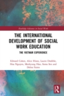 Image for The international development of social work education: the Vietnam experience