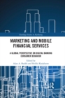Image for Marketing and Mobile Financial Services: A Global Perspective on Digital Banking Consumer Behaviour