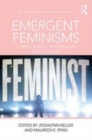 Image for Emergent feminisms: complicating a postfeminist media culture