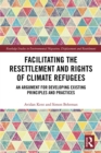 Image for Facilitating the resettlement and rights of climate refugees: an argument for developing existing principles and practices