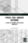 Image for Fossil Fuel Subsidy Reforms: A Guide to Economic and Political Complexity