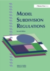 Image for Model subdivision regulations: planning and law : a complete ordinance and annotated guide to planning practice and legal requirements
