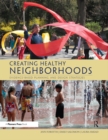 Image for Creating Healthy Neighborhoods: Evidence-Based Planning and Design Strategies