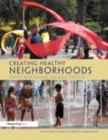 Image for Creating healthy neighborhoods  : evidence-based planning and design strategies