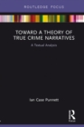 Image for Toward a theory of true crime narratives: a textual analysis