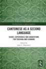 Image for Cantonese as a second language: issues, experiences and suggestions for teaching and learning
