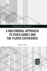 Image for A multimodal approach to video games and the player experience : 26
