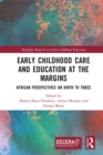 Image for Early childhood care and education at the margins: African perspectives on birth to three