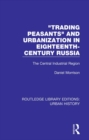Image for &quot;Trading peasants&quot; and urbanization in eighteenth-century Russia: the central industrial region