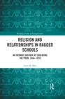 Image for Religion and relationships in ragged schools: an intimate history of educating the poor, 1844-1870