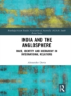 Image for India and the anglosphere: race, identity and hierarchy in international relations