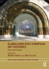 Image for Globalizing East European Art Histories: Past and Present