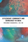 Image for Citizenship, community and democracy in India: from Bombay to Maharashtra, c. 1930 - 1960