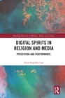 Image for Digital spirits in religion and media: possession and performance