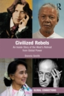 Image for Civilized rebels  : an inside story of the West&#39;s retreat from global power