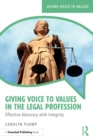 Image for Giving voice to values in the legal profession: effective advocacy with integrity