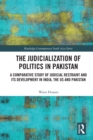 Image for The judicialization of politics in Pakistan: a comparative study of judicial restraint and its development in India, the US and Pakistan