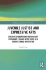 Image for Juvenile justice and expressive arts: creative disruptions through art programs for and with teens in a correctional institution : 6