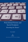 Image for Postcolonial fiction and sacred scripture: rewriting the divine?