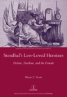 Image for Stendhal&#39;s less-loved heroines: fiction, freedom, and the female
