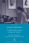 Image for Joseph Opatoshu: a Yiddish writer between Europe and America