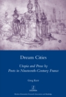 Image for Dream cities: utopia and prose by poets in nineteenth-century France