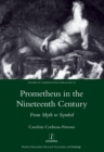 Image for Prometheus in the nineteenth century: from myth to symbol