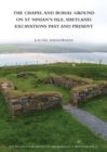 Image for The chapel and burial ground on St. Ninian&#39;s Isle, Shetland: excavations past and present