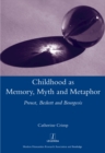 Image for Childhood as memory, myth and metaphor: Proust, Beckett, and Bourgeois