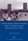Image for Gender, nation and the formation of the twentieth-century Mexican literary canon
