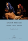 Image for Spanish practices: literature, cinema, television