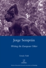 Image for Jorge Semprun: writing the European other