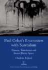 Image for Paul Celan&#39;s Encounters with surrealism: trauma, translation and shared poetic space