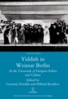 Image for Yiddish in Weimar Berlin: at the crossroads of diaspora politics and culture