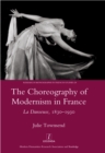 Image for The choreography of modernism in France: la danseuse, 1830-1930