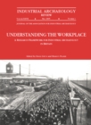 Image for Understanding the workplace: a research framework for industrial archaeology in Britain