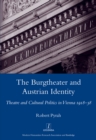 Image for The Burgtheater and Austrian identity: theatre and cultural politics in Vienna, 1918-38
