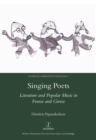 Image for Singing poets: literature and popular music in France and Greece
