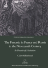 Image for The fantastic in France and Russia in the nineteenth century: in pursuit of hesitation