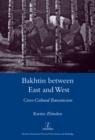 Image for Bakhtin between east and west: cross-cultural transmission