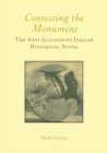 Image for Contesting the monument: the anti-illusionist Italian historical novel