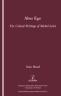 Image for Alter ego: the critical writings of Michel Leiris