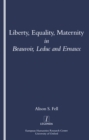 Image for Liberty, equality, maternity in Beauvoir, Leduc and Ernaux