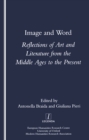 Image for Image and word: reflections of art and literature from the Middle Ages to the present